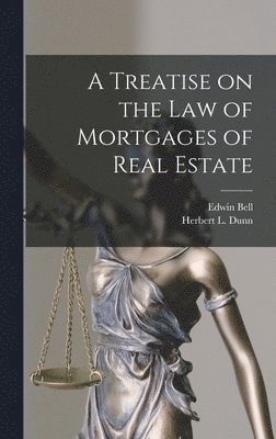 A Treatise on the Law of Mortgages of Real Estate [microform] 1