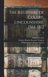 bokomslag The Registers of Coleby, Lincolnshire. 1561-1812; 48