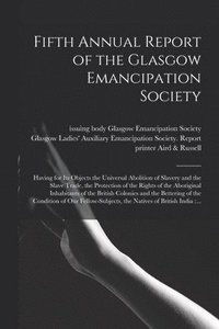 bokomslag Fifth Annual Report of the Glasgow Emancipation Society