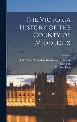 The Victoria History of the County of Middlesex; 2 1