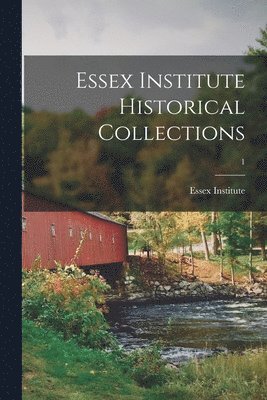 bokomslag Essex Institute Historical Collections; 1