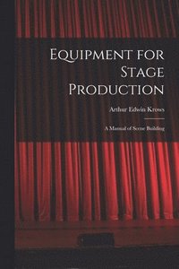 bokomslag Equipment for Stage Production; a Manual of Scene Building