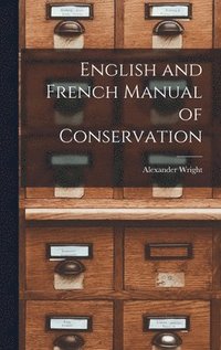 bokomslag English and French Manual of Conservation [microform]