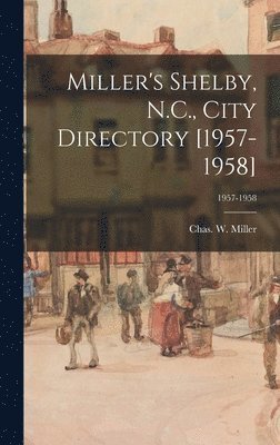 Miller's Shelby, N.C., City Directory [1957-1958]; 1957-1958 1