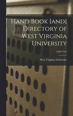 bokomslag Hand Book [and] Directory of West Virginia University; 1920/1921