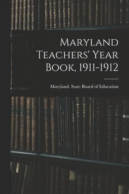 bokomslag Maryland Teachers' Year Book, 1911-1912