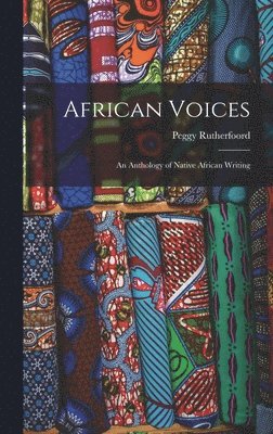 bokomslag African Voices: an Anthology of Native African Writing