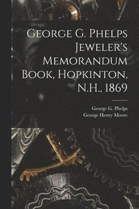 bokomslag George G. Phelps Jeweler's Memorandum Book, Hopkinton, N.H., 1869