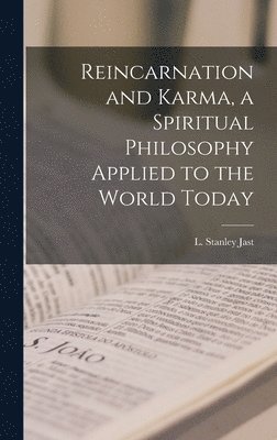 bokomslag Reincarnation and Karma, a Spiritual Philosophy Applied to the World Today