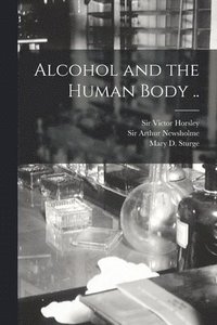 bokomslag Alcohol and the Human Body ..