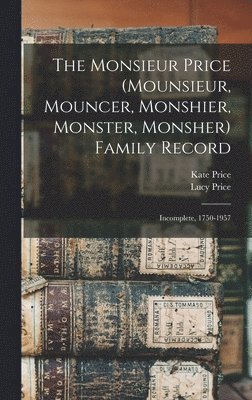 bokomslag The Monsieur Price (Mounsieur, Mouncer, Monshier, Monster, Monsher) Family Record