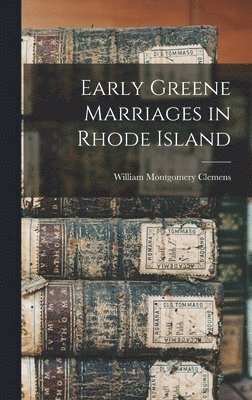 Early Greene Marriages in Rhode Island 1