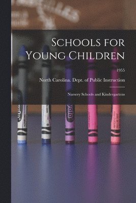 Schools for Young Children: Nursery Schools and Kindergartens; 1955 1