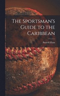 bokomslag The Sportsman's Guide to the Caribbean