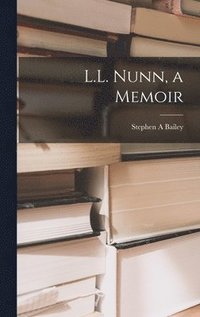 bokomslag L.L. Nunn, a Memoir