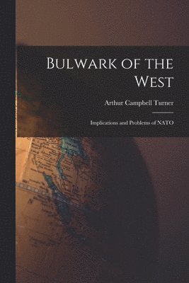 bokomslag Bulwark of the West; Implications and Problems of NATO