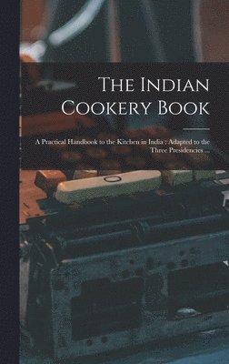 bokomslag The Indian Cookery Book