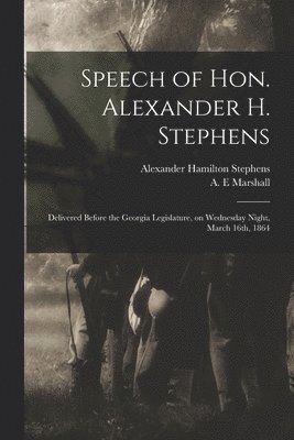 Speech of Hon. Alexander H. Stephens 1