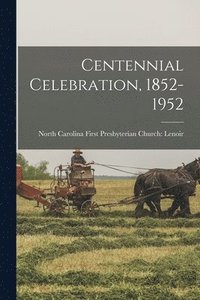 bokomslag Centennial Celebration, 1852-1952