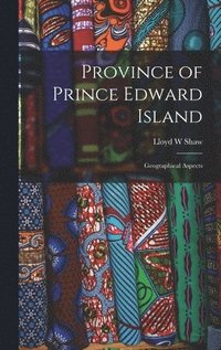 bokomslag Province of Prince Edward Island; Geographical Aspects