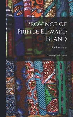 bokomslag Province of Prince Edward Island; Geographical Aspects