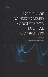 bokomslag Design of Transistorized Circuits for Digital Computers