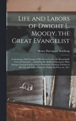 bokomslag Life and Labors of Dwight L. Moody, the Great Evangelist [microform]