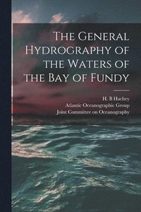 bokomslag The General Hydrography of the Waters of the Bay of Fundy