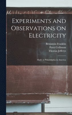 Experiments and Observations on Electricity 1