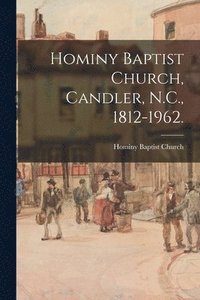 bokomslag Hominy Baptist Church, Candler, N.C., 1812-1962.