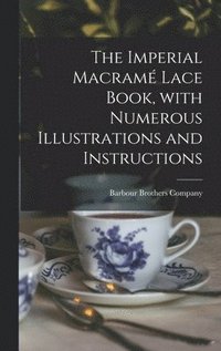 bokomslag Imperial Macramé Lace Book, With Numerous Illustrations and Instructions