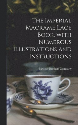 bokomslag Imperial Macramé Lace Book, With Numerous Illustrations and Instructions