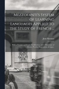 bokomslag Mezzofanti's System of Learning Languages Applied to the Study of French ...