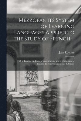 Mezzofanti's System of Learning Languages Applied to the Study of French ... 1