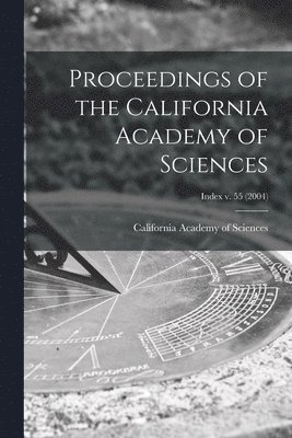 California Academy Of Sciences - Proceedings of the California Academy of Sciences; Index v. 55 (2004), Häftad