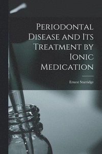 bokomslag Periodontal Disease and Its Treatment by Ionic Medication