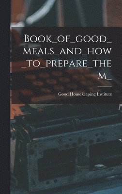 bokomslag Book_of_good_meals_and_how_to_prepare_them_