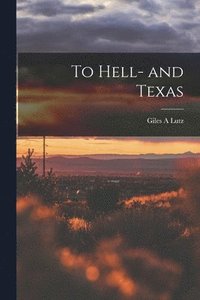 bokomslag To Hell- and Texas