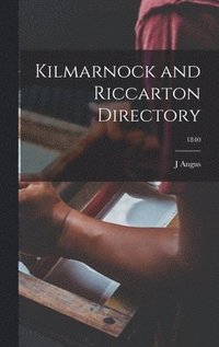 bokomslag Kilmarnock and Riccarton Directory; 1840