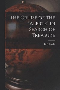 bokomslag The Cruise of the 'Alerte' in Search of Treasure