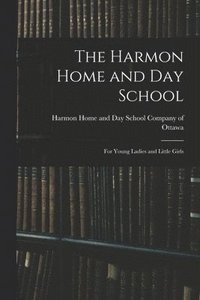 bokomslag Harmon Home and Day School [microform]