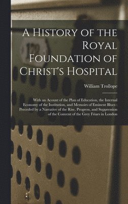 bokomslag A History of the Royal Foundation of Christ's Hospital