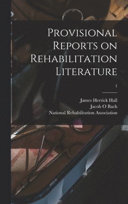 James Herrick Hall, Jacob O. Bach, Jacob O Bach - Provisional Reports on Rehabilitation Literature; 1, Inbunden