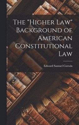 The 'higher Law' Background of American Constitutional Law 1