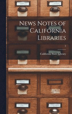 California State Library - News Notes of California Libraries; 2, Inbunden