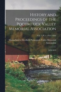 bokomslag History and Proceedings of the Pocumtuck Valley Memorial Association; 1870-1879; Vol. 7, Pt. 1 (1921-1929)