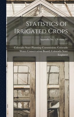 bokomslag Statistics of Irrigated Crops; Appendix No. 5, Volume IV