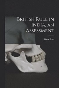 bokomslag British Rule in India, an Assessment