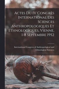 bokomslag Actes Du IV Congre&#768;s International Des Sciences Anthropologiques Et Ethnologiques, Vienne, 1-8 Septembre 1952