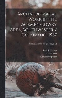 bokomslag Archaeological Work in the Ackmen-Lowry Area, Southwestern Colorado, 1937; Fieldiana Anthropology v.23, no.2